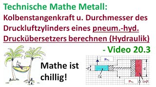 Kolbenstangenkraft u Durchmesser des Druckluftzylinders eines pneumhyd Druckübersetzers berechnen [upl. by Saucy]