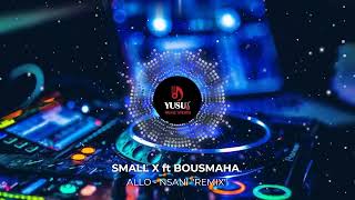 SMALL X ft BOUSMAHA  ALLO  Nsani quotREMIXquot [upl. by Haramat]