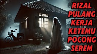 rizal pulang kerja ketemu pocong serem  cerita horor [upl. by Ailehs497]