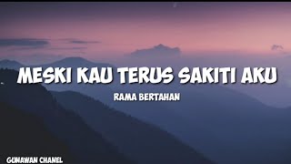 RAMA BERTAHAN  MESKI KAU TERUS SAKITI AKU LIRIK LAGU [upl. by Hanae272]