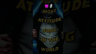 Top ten most attitude song 🗿👿 [upl. by Nahsed359]