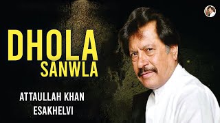 Dhola Sanwla  Attaullah Khan Esakhelvi [upl. by Georglana]