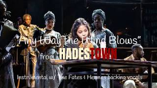 Any Way the Wind Blows  HADESTOWN InstrumentalKaraoke Track w Hermes and The Fates vocals [upl. by Ahsilem1]