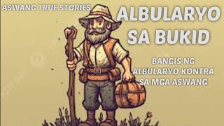 ALBULARYO SA BUKIDBANGIS NG ALBULARYO KONTRA SA MGA ASWANG [upl. by Blythe]