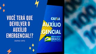 SERÁ QUE VOCÊ TEM QUE DEVOLVER O AUXÍLIO EMERGENCIAL [upl. by Leyla]