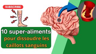 Les 10 SuperAliments qui Font Fondre les Caillots Sanguins Naturellement [upl. by O'Dell925]