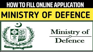 How to fill out an online application of the Ministry of Defence MOD Govt of Pakistan [upl. by Dagley456]