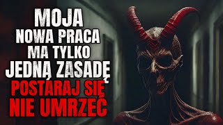 Moja Nowa Praca ma Tylko Jedną Zasadę Postaraj się Nie Umrzeć  CreepyPasta Lektor PL [upl. by Anilef634]