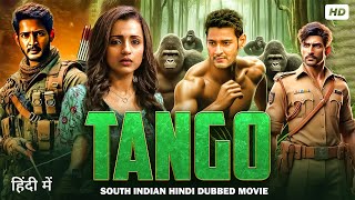 MAHESH BABU amp TRISHA KRISHNAN New Movie 2024  Tango  Latest South Indian Hindi Dubbed Action Movie [upl. by Portwin408]