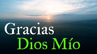 Por Todo Lo Que Me Das ¦ Gracias Dios Mío [upl. by Kcirdahc]