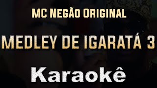 Medley do igaratá 3  MC Negão Original  Karaoke Playback Instrumental letra [upl. by Jania]