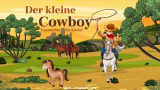 Traumreise für Kinder zum Einschlafen  Der kleine Cowboy  Geschichte  Traumreise über Pferde [upl. by Atinet]