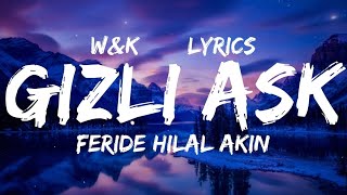 Feride Hilal Akın amp Hakan Tunçbilek  Gizli Aşk Lyrics wampk [upl. by Ottavia]