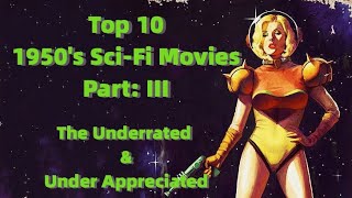 Top Ten 1950s SciFi Movies Part 3 The Underrated amp Under Appreciated [upl. by Damick]