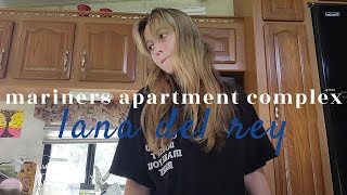 mariners apartment complex lana del rey [upl. by Etteuqaj]