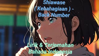 Shiawase  Back Number Lirik amp Terjemahan Bahasa Indonesia [upl. by Duffy522]