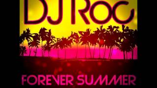 DJ Roc  Forever Summer [upl. by Nika]