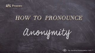 How to Pronounce Anonymity Real Life Examples [upl. by Hathcock950]