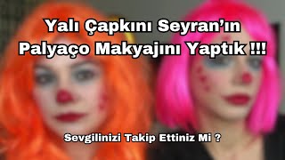 YALI ÇAPKINI SEYRANIN PALYAÇO MAKYAJINI YAPTIK  Sevgilinizi takip ettiniz mi [upl. by Gladys698]