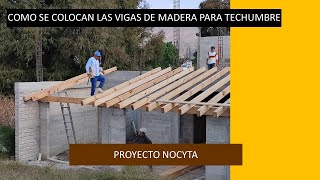 ¿ COMO COLOCAR VIGAS DE MADERA PARA TECHUMBRE  proyecto NOCYTA [upl. by Eirased]