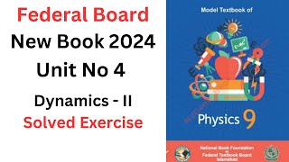 Chapter 4  Class 9 Physics  Federal Board  Chapter 4 Dynamics II Solved Exercise [upl. by Xineohp83]