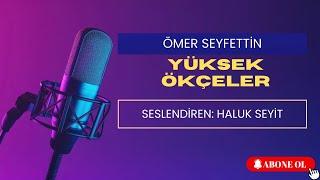 Yüksek Ökçeler  Ömer SEYFETTİN  Sesli Hikaye [upl. by Odnalra593]