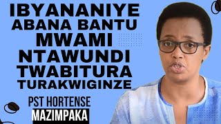 TURASHAKA UBUZIMA BUHINDUTSE MWAMI  Inyigisho NZIZA CYANE na Pst HORTENSE MAZIMPAKA [upl. by Sesom]