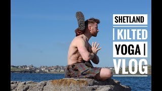 SHETLAND  KILTED YOGA  VLOG [upl. by Son]