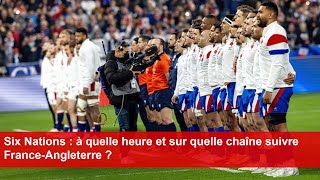 Six Nations  à quelle heure et sur quelle chaîne suivre FranceAngleterre [upl. by Puglia]