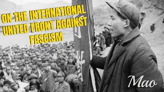 Mao  On The International United Front Against Fascism [upl. by Eelinnej426]