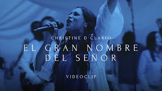 Christine D Clario  El Gran Nombre del Señor Video Oficial [upl. by Alegnad]