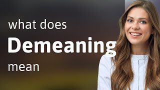 Demeaning — DEMEANING meaning [upl. by Dermott]