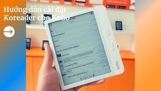 Hướng dẫn cài đặt Koreader cho Máy đọc sách Kobo [upl. by Darell]