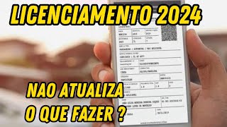 LICENCIAMENTO 2024 NÃO ATUALIZA O QUE DEVO FAZER [upl. by Eniamert]