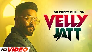 Velly Jatt HD Video  Dilpreet Dhillon  Gurlez Akhtar  Desi Crew  Latest Punjabi Songs 2022 [upl. by Aldwon]