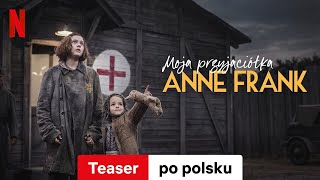 Moja przyjaciółka Anne Frank Teaser  Zwiastun po polsku  Netflix [upl. by Adnyc413]