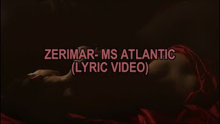 Zerimar  Ms Atlantic lyric Video [upl. by Lama]