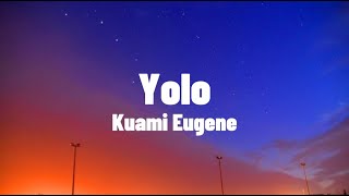 Kuami Eugene  Yolo Lyrics Video [upl. by Lorenzo]