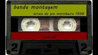 banda montagem no arraiá do pio marinheiro 1998 [upl. by Anahsahs]