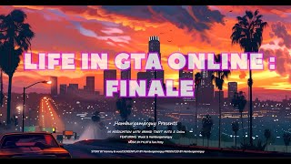 LIFE IN GTA ONLINE FINALE Ft Wuod [upl. by Hildie]