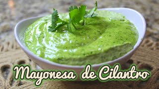 Mayonesa de Cilantro Casera Un Aderezo Especial [upl. by Ydderf850]