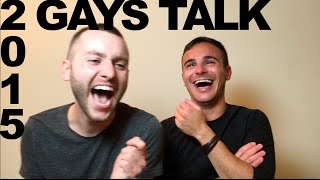 2 Gays Talk 2015 [upl. by Valerle]