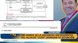 CASO VACANCIA ¡AL BORDE DE LA VACANCIA ANTECEDENTES DEL ALCALDE DE AZÁNGARO AGRAVAN SU SITUACIÓN [upl. by Brodeur175]