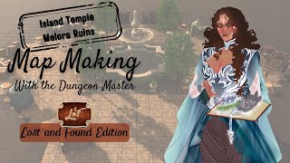 Map Making with the DM  Lost and Found Edition Island Temple  Melora Ruins [upl. by Pepper837]