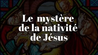 Le mystère de la nativité de Jésus [upl. by Eedrahc]