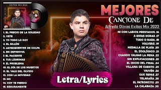 Alfredo Olivas Exitos 2023  Las Mejores Canciones De Alfredo Olivas  Alfredo Olivas Mix 2023 Letra [upl. by Annaegroeg]