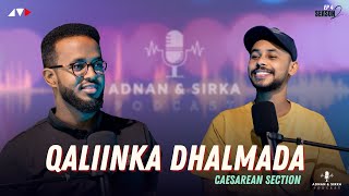 MA DHIB BAA MISE WAA DHEEF  QALIINKA DHALMADA  ADNAN amp SIRKA PODCAST [upl. by Alaehs350]