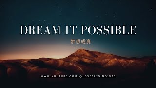 Dream It Possible 梦想成真 中英文字幕 Lyrics [upl. by Akel]