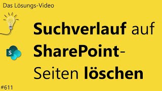 Das Lösungsvideo 611 Suchverlauf auf SharePointSeiten löschen [upl. by Nolitta]