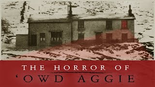 The TRUE legend of OWD AGGIE and ghostly apparitions on Darwen Moor [upl. by Janicki196]